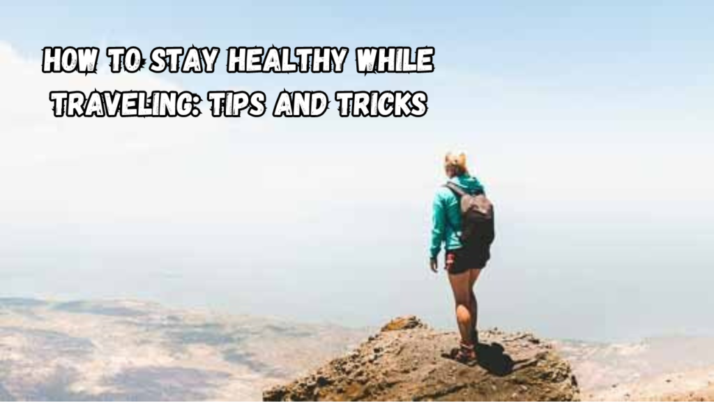 Stay Healthy While Traveling